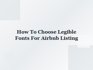 Selecting Clear and Readable Fonts for Your Airbnb Listing